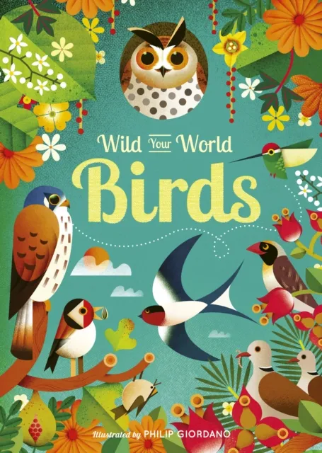 Quarto Publishing Plc Wild Your World: Birds