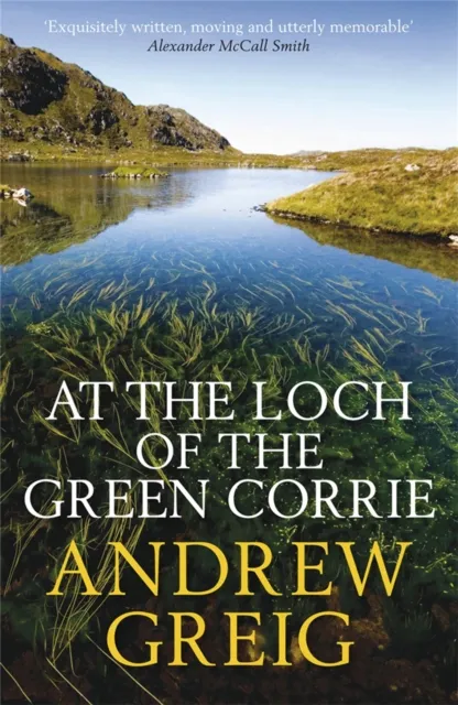 Andrew Greig At the Loch of the Green Corrie