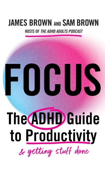 Quercus Publishing Focus : The Adhd Guide To Productivity