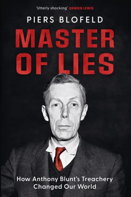 Quercus Publishing Master Of Lies : How Anthony Blunt'S Treachery Changed Our World