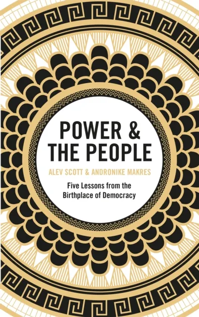 Quercus Publishing Power & The People : Five Lessons From The Birthplace Of Democracy
