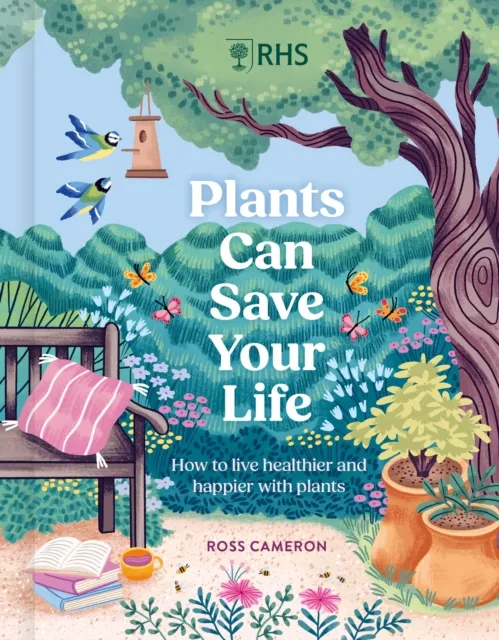 Quercus Publishing Rhs Plants Can Save Your Life : How To Live Healthier And Happier With Plants