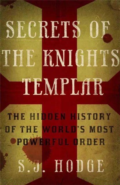 Quercus Publishing Secrets Of The Knights Templar : The Hidden History Of The World'S Most Powerful Order