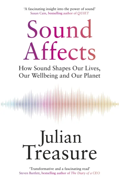 Quercus Publishing Sound Affects : How Sound Shapes Our Lives, Our Wellbeing And Our Planet