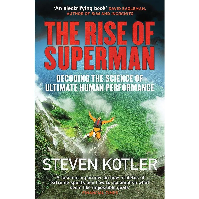 Quercus Publishing The Rise of Superman by Steven Kotler – Science of Flow & Ultimate Human Performance