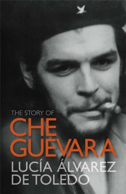 Quercus Publishing The Story Of Che Guevara