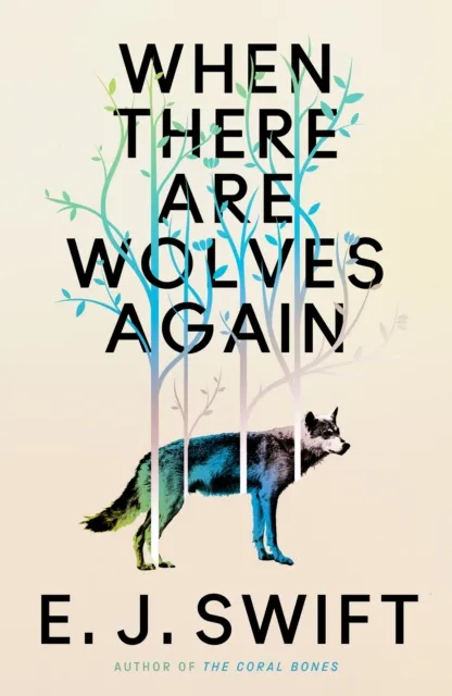 E. J. Swift When There Are Wolves Again : "One Of The Best Science Fiction Multicolor