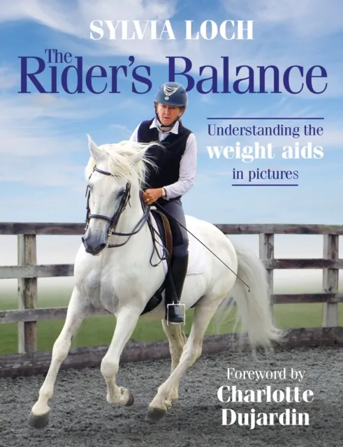 Quiller Publishing Ltd The Rider'S Balance : Understanding The Weight Aids In Pictures