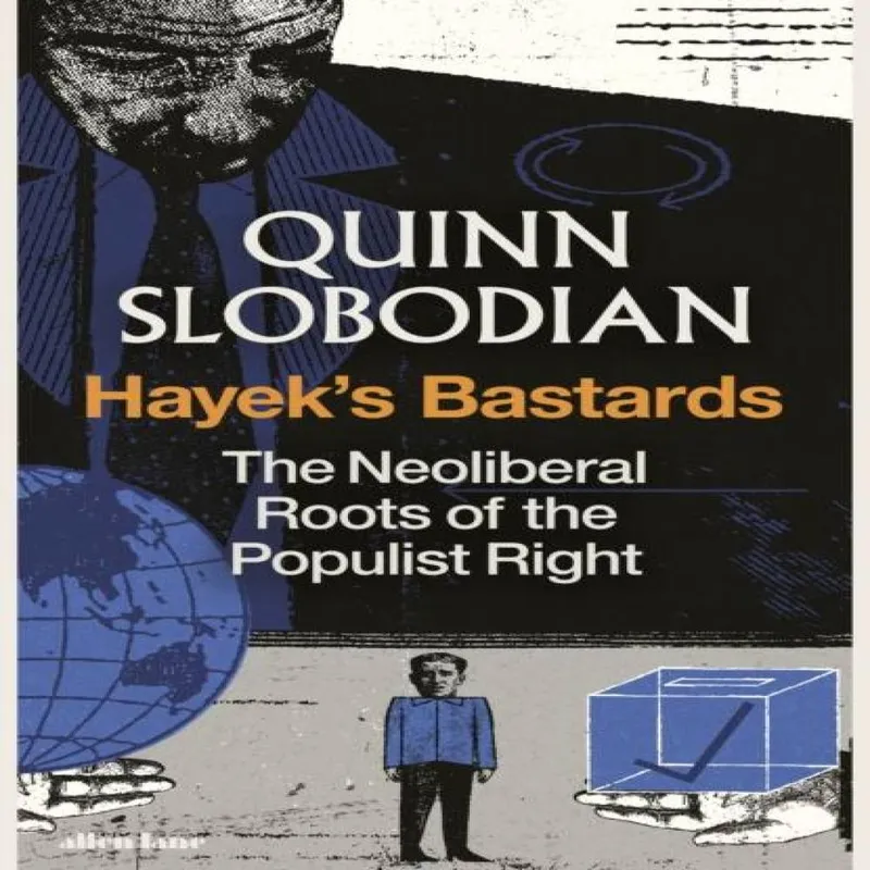Quinn Slobodian Hayek's Bastards : The Neoliberal Roots of the Populist Right Multicolor