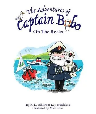 R. D. Dikstra The Adventures of Captain Bobo : On the Rocks