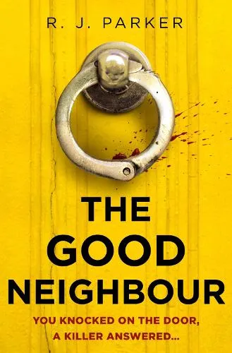 R. J. Parker The Good Neighbour