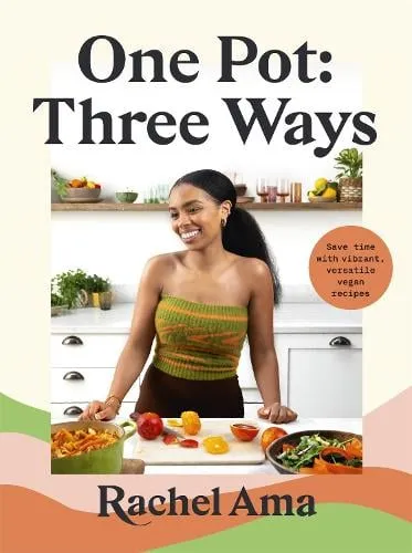 Rachel Ama One Pot: Three Ways