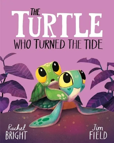 Rachel Bright The Turtle Who Turned the Tide