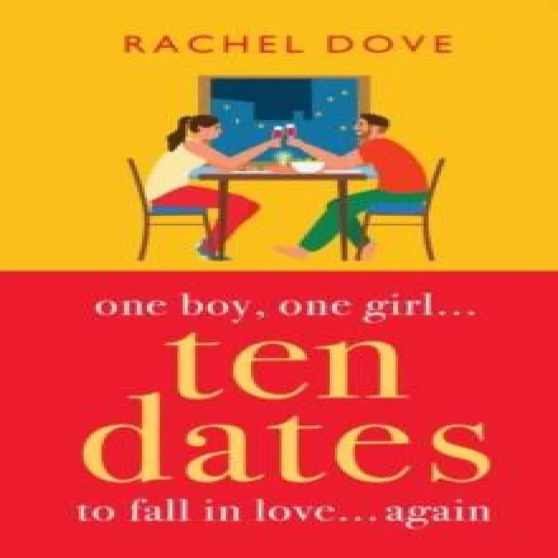 Boldwood Books Ltd Ten Dates : An Enemies-To-Lovers Romance From Rachel Dove