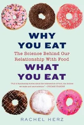 Rachel Herz Why You Eat What You Eat