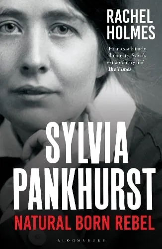 Rachel Holmes Sylvia Pankhurst