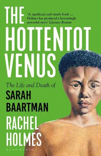 Rachel Holmes The Hottentot Venus