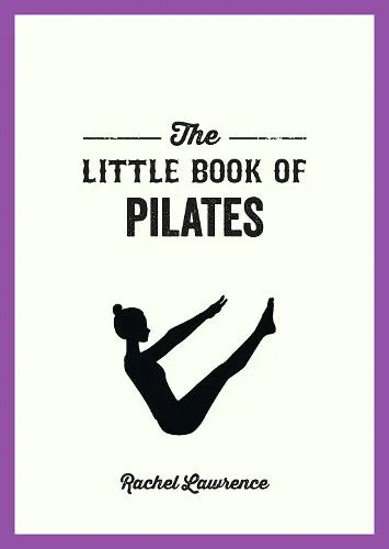 Rachel Lawrence The Little Book of Pilates