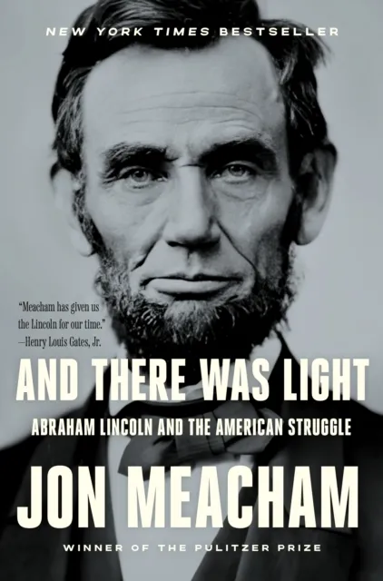 Random House USA Inc And There Was Light : Abraham Lincoln And The American Struggle