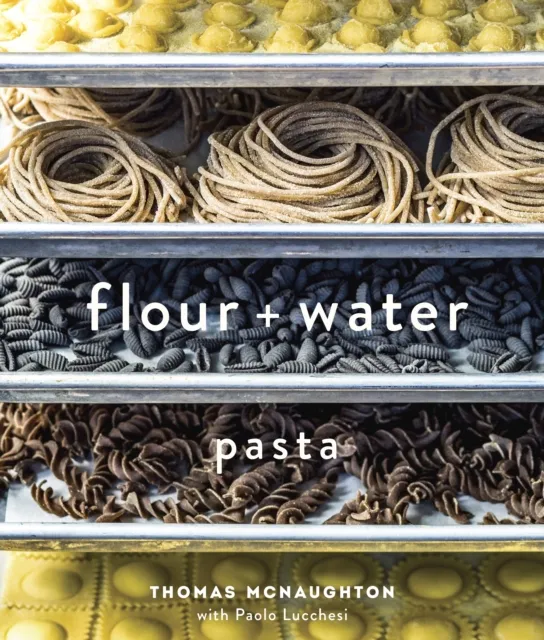 Random House USA Inc Flour + Water : Pasta [A Cookbook]