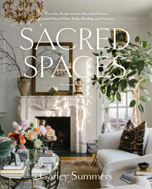 Random House USA Inc Sacred Spaces : Everyday People And The Beautiful Homes Created Out Of Their Trials, Healing, And Victories
