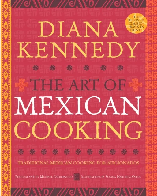 Random House USA Inc The Art Of Mexican Cooking : Traditional Mexican Cooking For Aficionados: A Cookbook