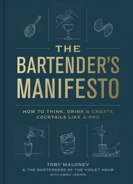 Random House USA Inc The Bartender'S Manifesto : How To Think, Drink, And Create Cocktails Like A Pro