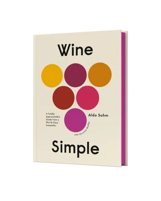 Random House USA Inc Wine Simple : A Very Approachable Guide From An Otherwise Serious Sommelier