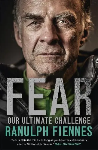 Ranulph Fiennes Fear