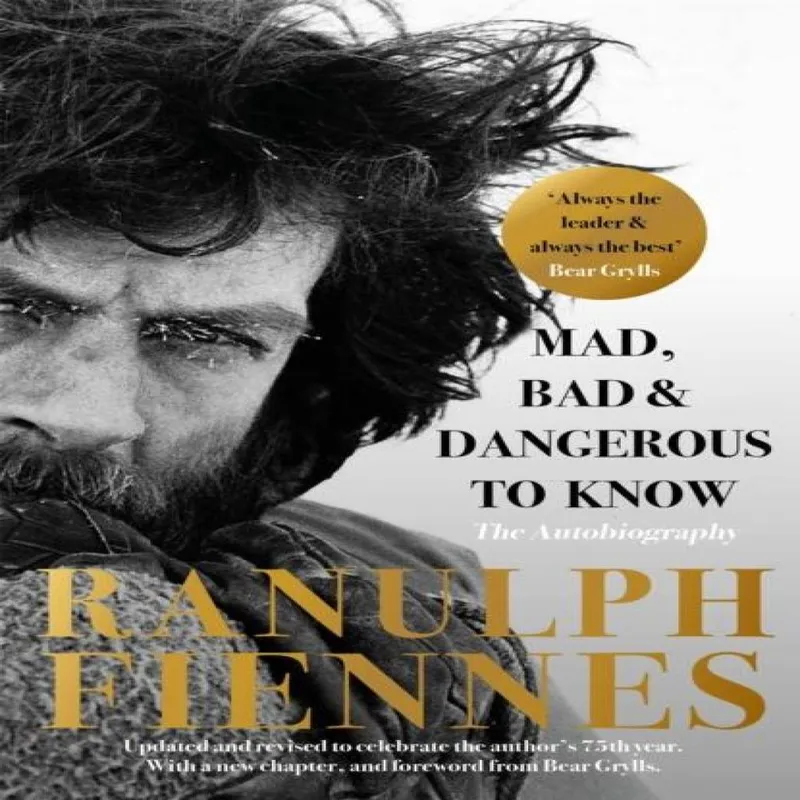 Ranulph Fiennes Mad, Bad and Dangerous to Know