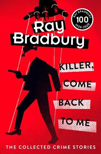 Ray Bradbury Killer, Come Back To Me
