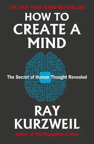 Ray Kurzweil How to Create a Mind
