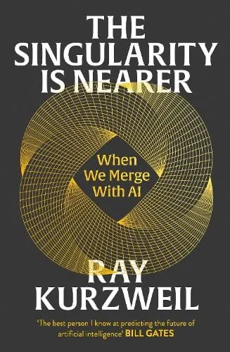 Ray Kurzweil The Singularity is Nearer