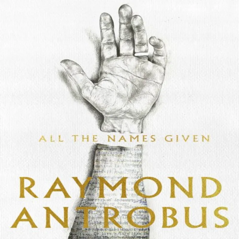 Raymond Antrobus All The Names Given