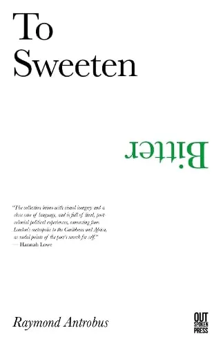 Raymond Antrobus To Sweeten Bitter