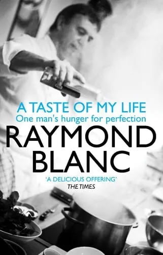 Raymond Blanc A Taste of My Life