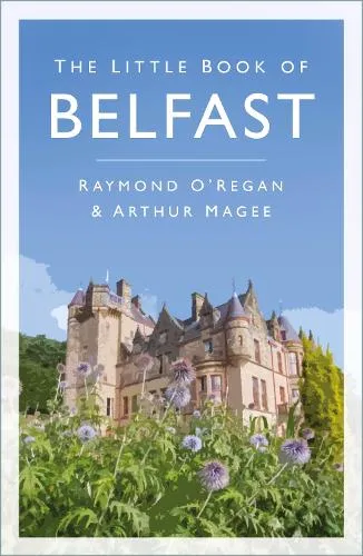 Raymond O'Regan The Little Book of Belfast
