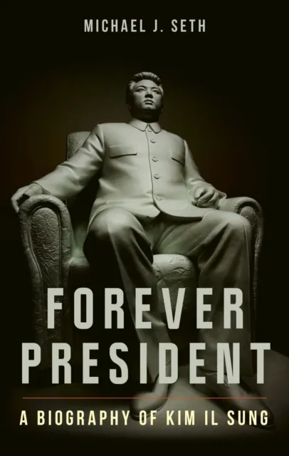 Reaktion Books Forever President : A Biography Of Kim Il Sung
