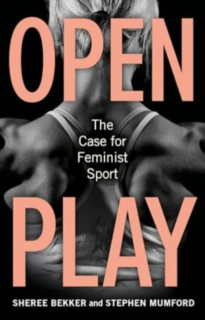 Reaktion Books Open Play : The Case For Feminist Sport