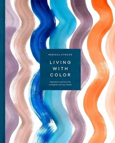 Rebecca Atwood Living with Color