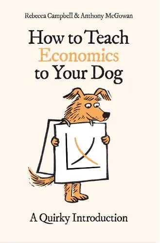 Rebecca Campbell How to Teach Economics to Your Dog