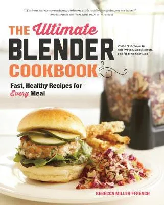 Rebecca Ffrench The Ultimate Blender Cookbook