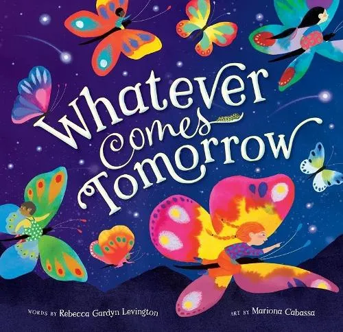 Rebecca Gardyn Levington Whatever Comes Tomorrow