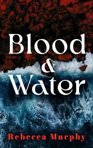 Rebecca Murphy Blood and Water