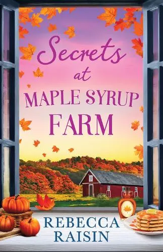 Rebecca Raisin Secrets At Maple Syrup Farm