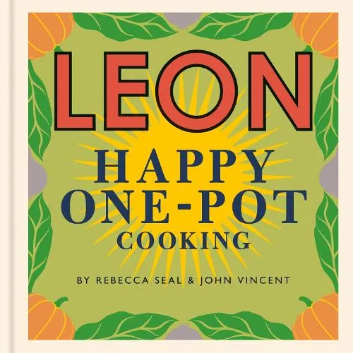 Rebecca Seal Happy Leons: Leon Happy One-pot Cooking