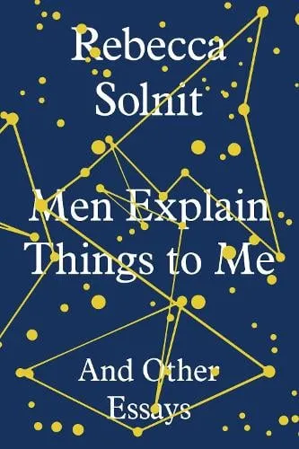 Rebecca Solnit Men Explain Things to Me