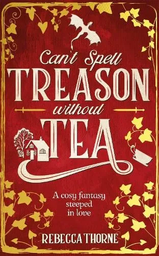 Rebecca Thorne Can't Spell Treason Without Tea