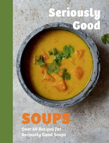 Rebecca Woods Seriously Good Soups