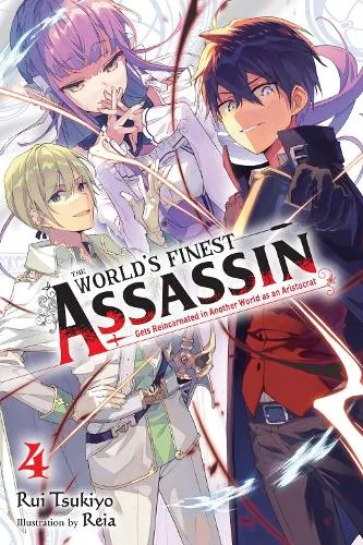 Reia The World's Finest Assassin Gets Reincarnated in Another World as an Aristocrat, Vol. 4 (light novel)